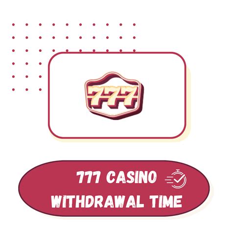 777 Casino withdrawal time .